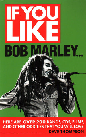 If You Like Bob Marley...: Here Are Over 200 Bands, Cds, Films, And Other Oddities That You Will Love,Used