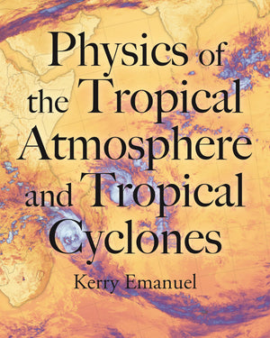 Physics Of The Tropical Atmosphere And Tropical Cyclones