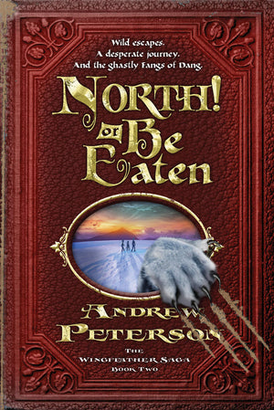 North! Or Be Eaten (The Wingfeather Saga)