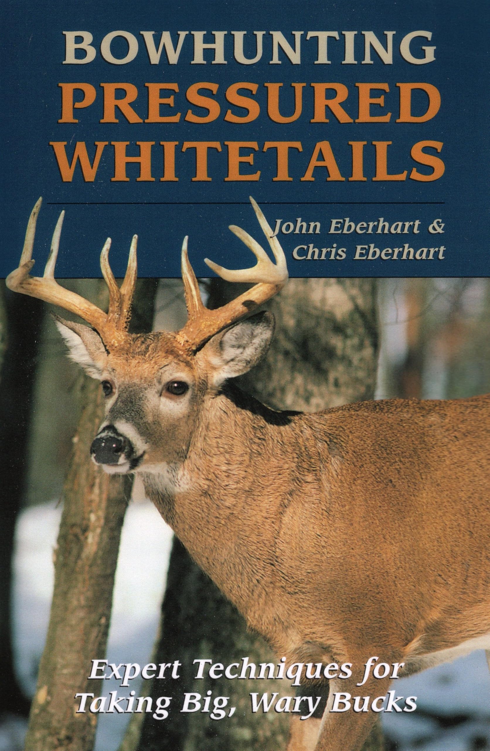 Bowhunting Pressured Whitetails: Expert Techniques for Taking Big, Wary Bucks,Used