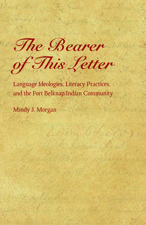 The Bearer Of This Letter: Language Ideologies, Literacy Practices, And The Fort Belknap Indian Community (Indigenous Education),Used