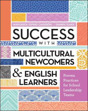 Success with Multicultural Newcomers & English Learners: Proven Practices for School Leadership Teams,Used