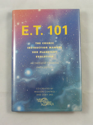E. T. 101: The Cosmic Instruction Manual For Planetary Evolution An Emergency Remedial Earth Edition,New