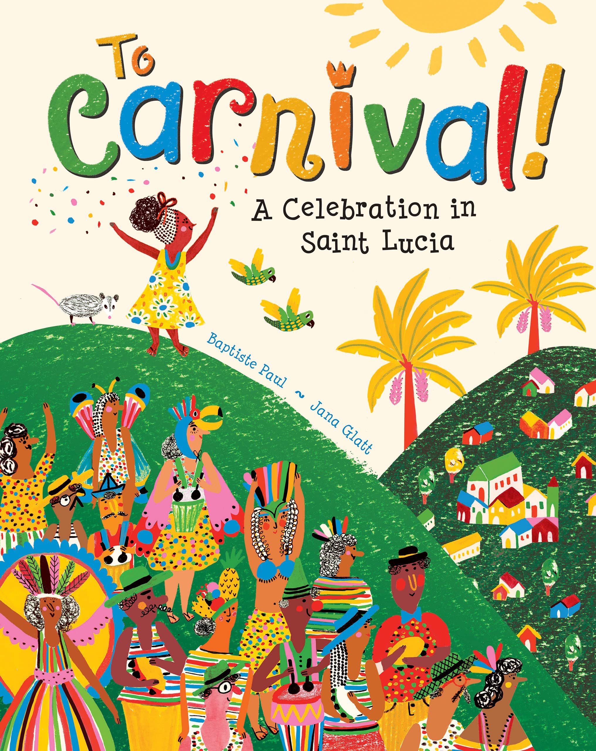 To Carnival!: A Celebration In Saint Lucia