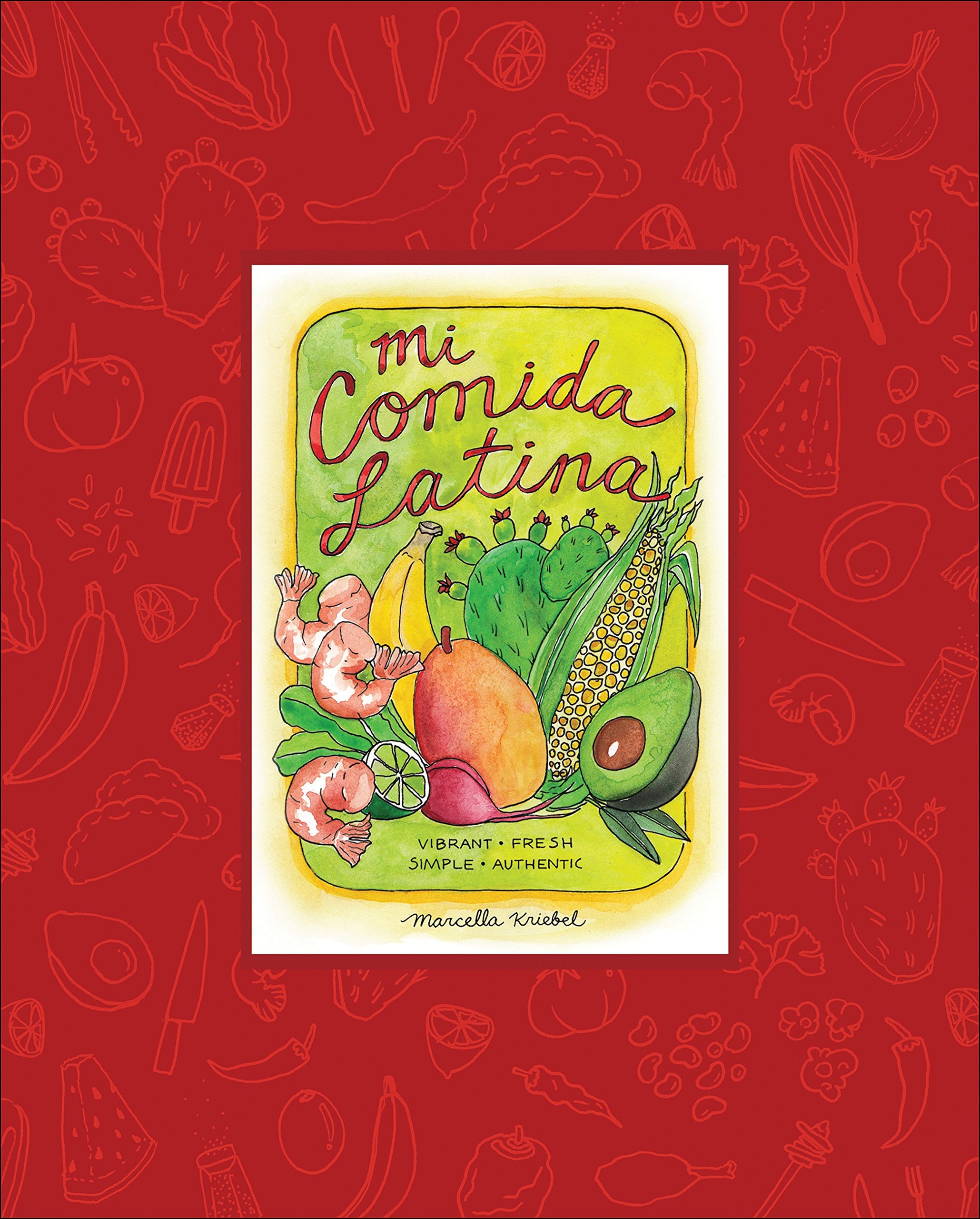 Mi Comida Latina: Vibrant, Fresh, Simple, Authentic,Used