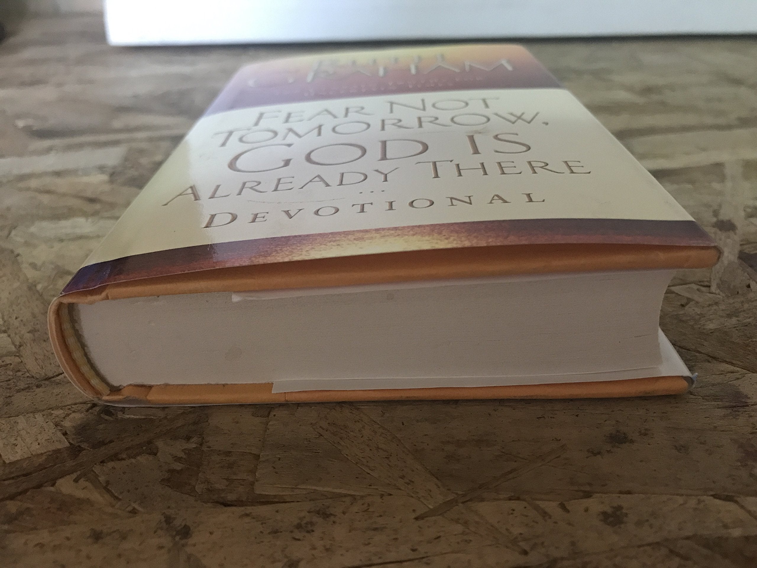 Fear Not Tomorrow, God Is Already There Devotional: 100 Certain Truths for Uncertain Times,Used