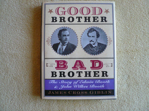 Good Brother, Bad Brother: The Story Of Edwin Booth And John Wilkes Booth,New