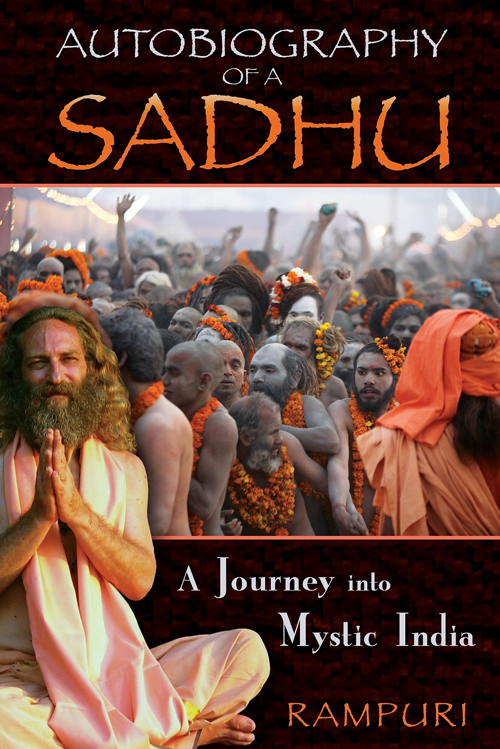 Autobiography Of A Sadhu: A Journey Into Mystic India