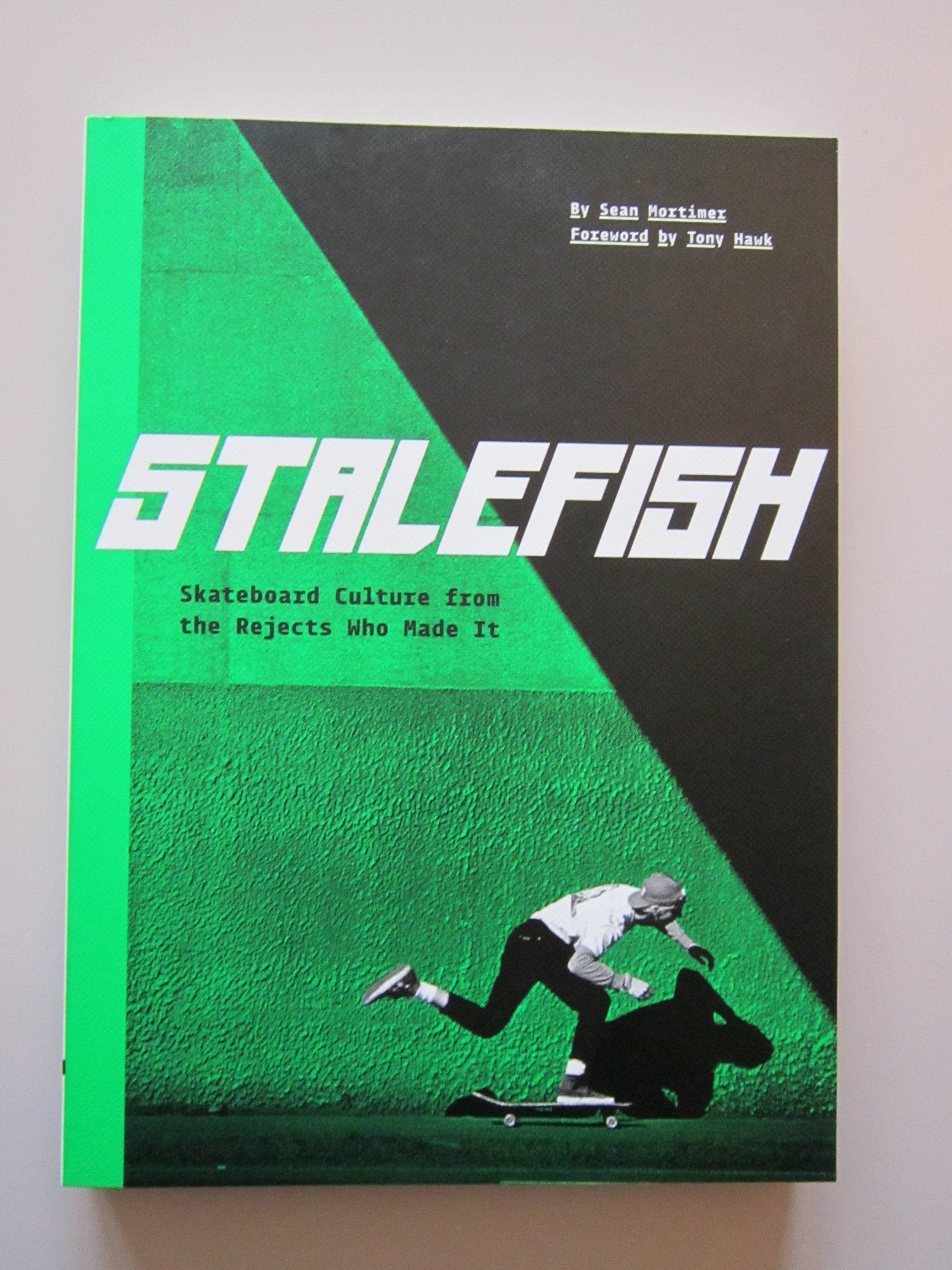 Stalefish: Skateboard Culture From The Rejects Who Made It