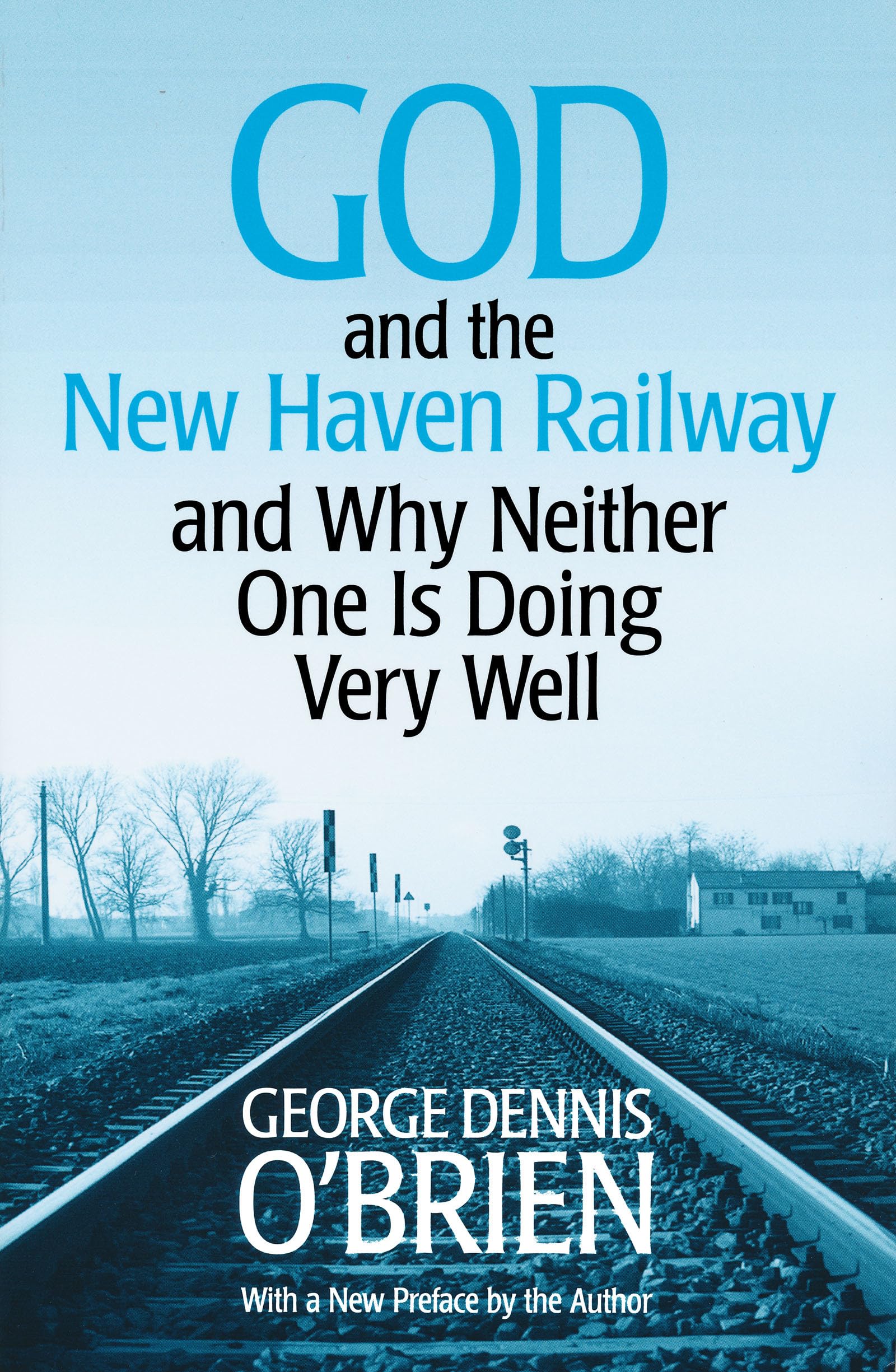 God And The New Haven Railway: And Why Neither One Is Doing Very Well,Used
