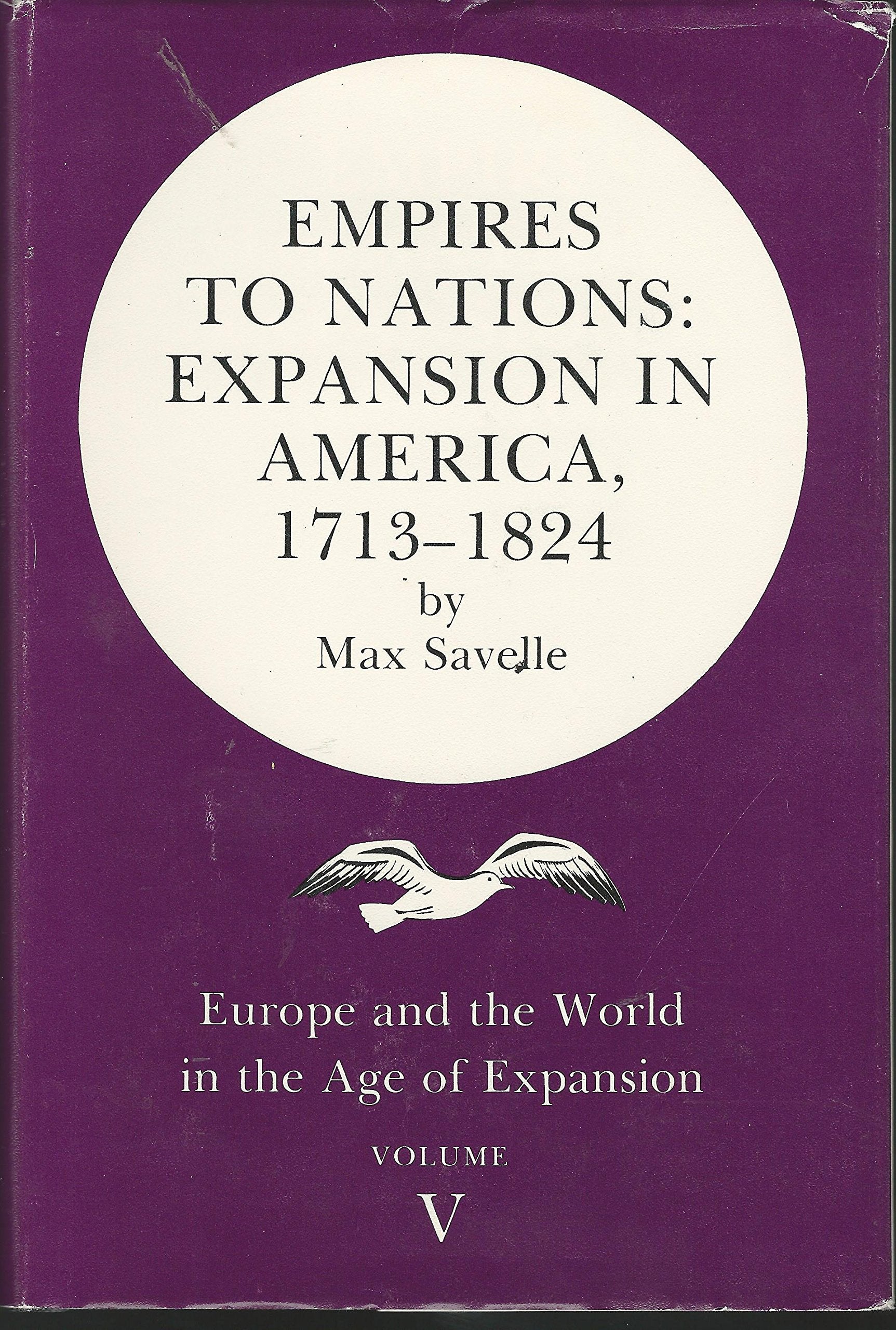 Empires to Nations: Expansion in America, 17131824 (Europe and the World in the Age of Expansion),Used