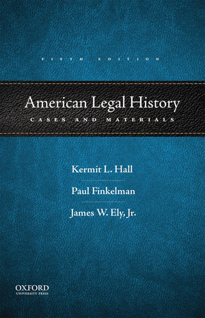 American Legal History: Cases And Materials,New