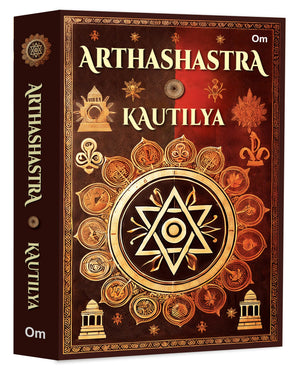 Arthashastra By Kautilya: A Visionary Guide To Power | Politics | Victory | Strategy | Governance | Leadership And Policy | Ancient India | Indias Mauryan Strategist