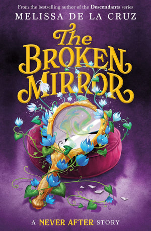 Never After: The Broken Mirror (The Chronicles Of Never After, 3),New