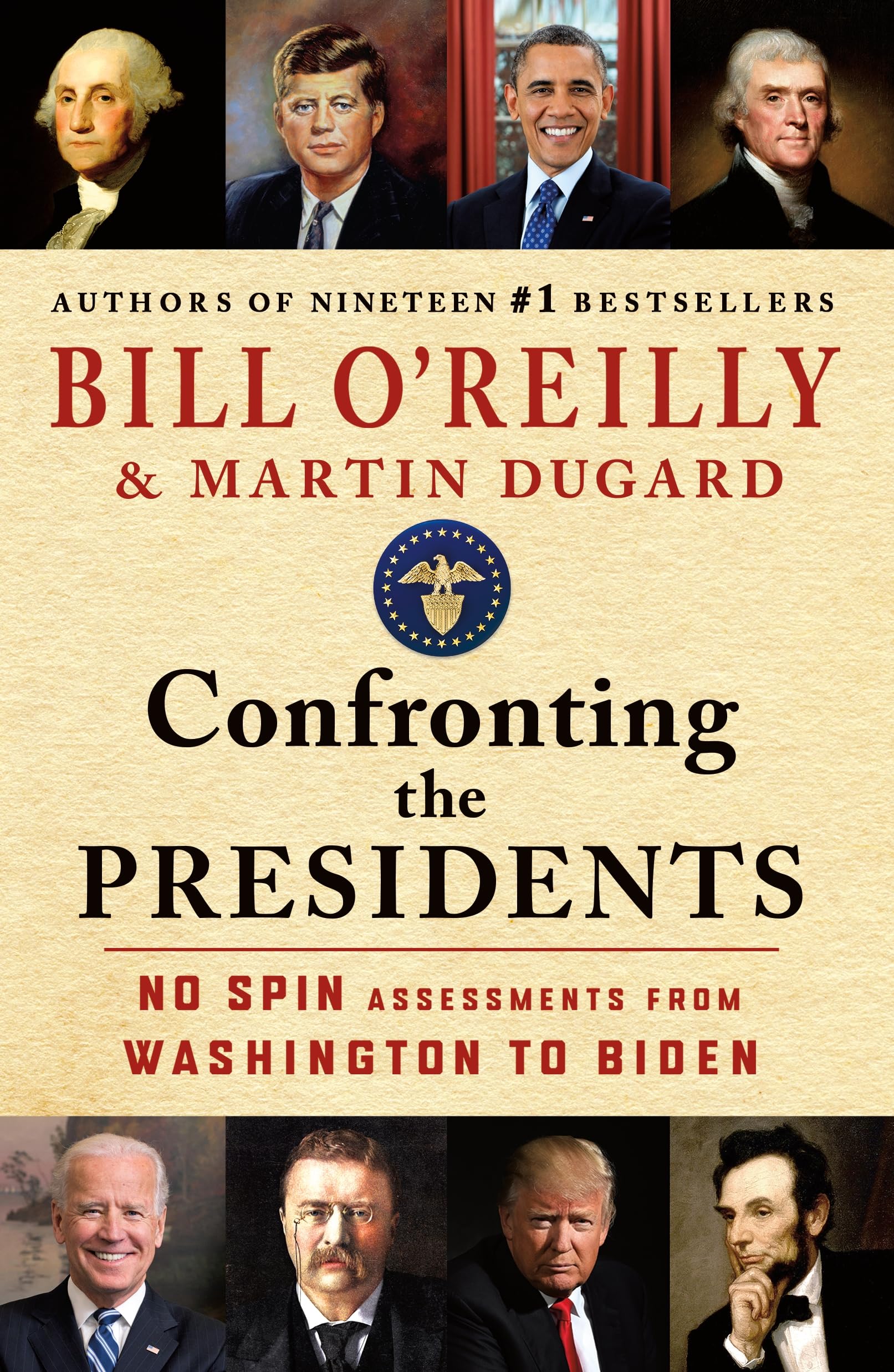 Confronting The Presidents: No Spin Assessments From Washington To Biden (Bill OReillyS Confronting Series)