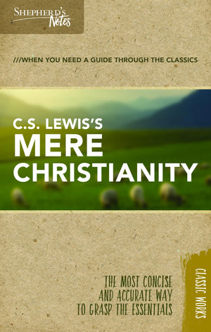 Shepherd's Notes: C.S. Lewis's Mere Christianity,New