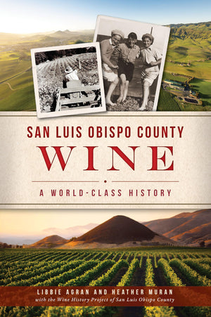 San Luis Obispo County Wine: A WorldClass History (American Palate),Used