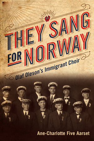 They Sang for Norway: Olaf Oleson's Immigrant Choir,Used