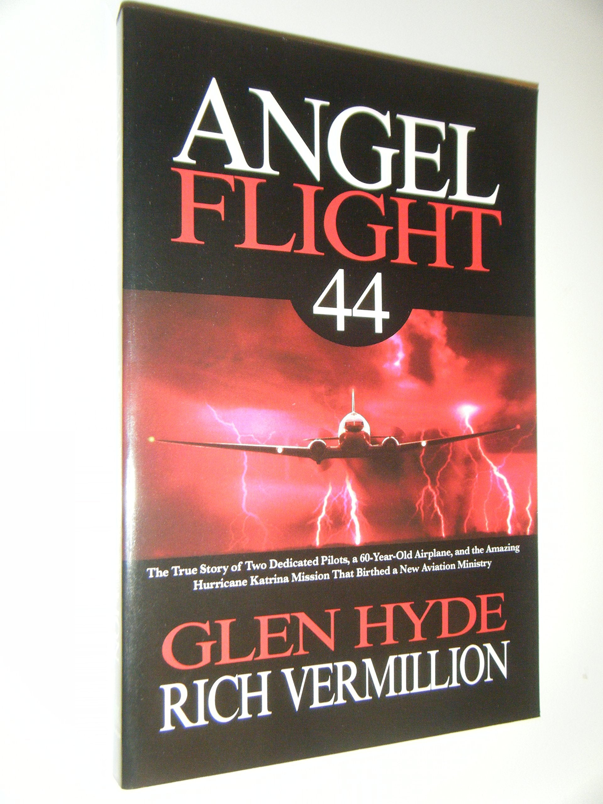 Angel Flight 44: The True Story of Two Dedicated Pilots, a 60yearold Airplane, and the Amazing Hurricane Katrina Mission That ,Used