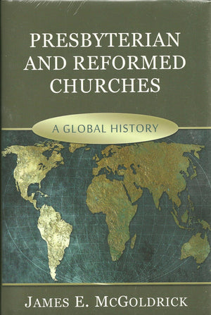 Presbyterian and Reformed Churches: A Global History,Used