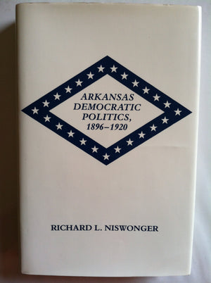Arkansas Democratic Politics, 18961920,Used