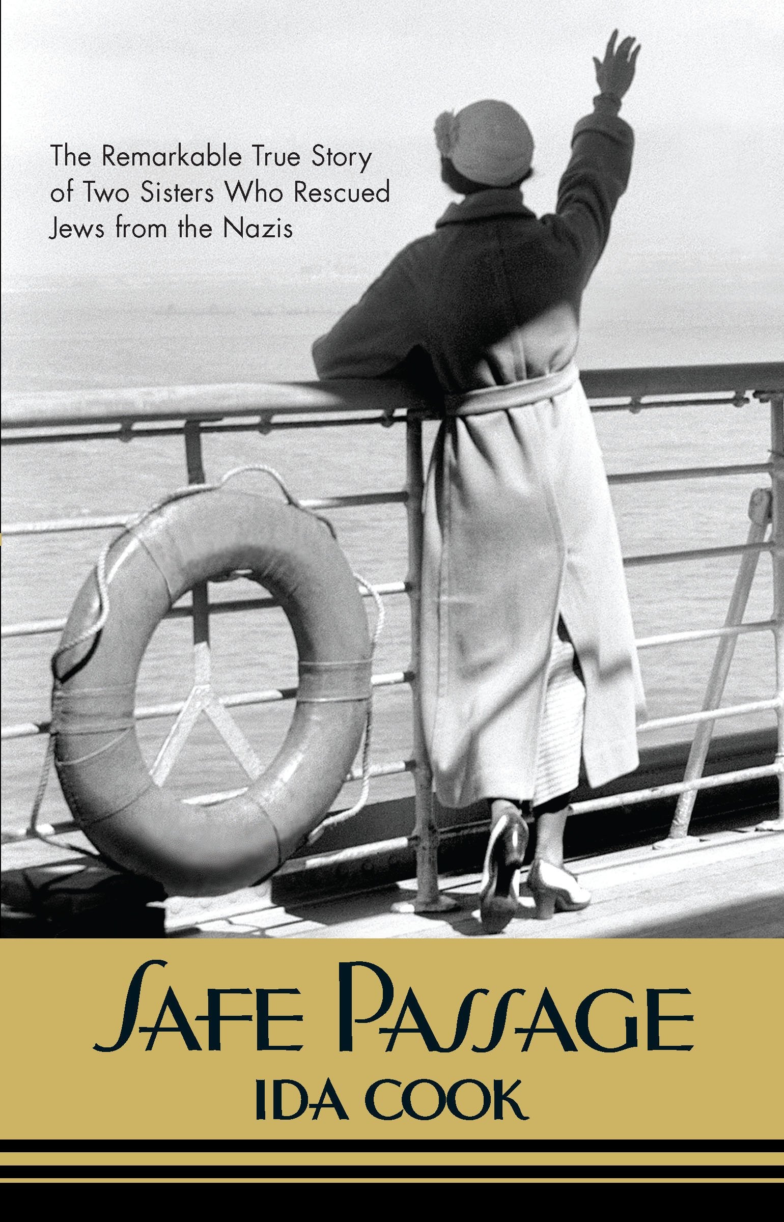 Safe Passage: The Remarkable True Story Of Two Sisters Who Rescued Jews From The Nazis