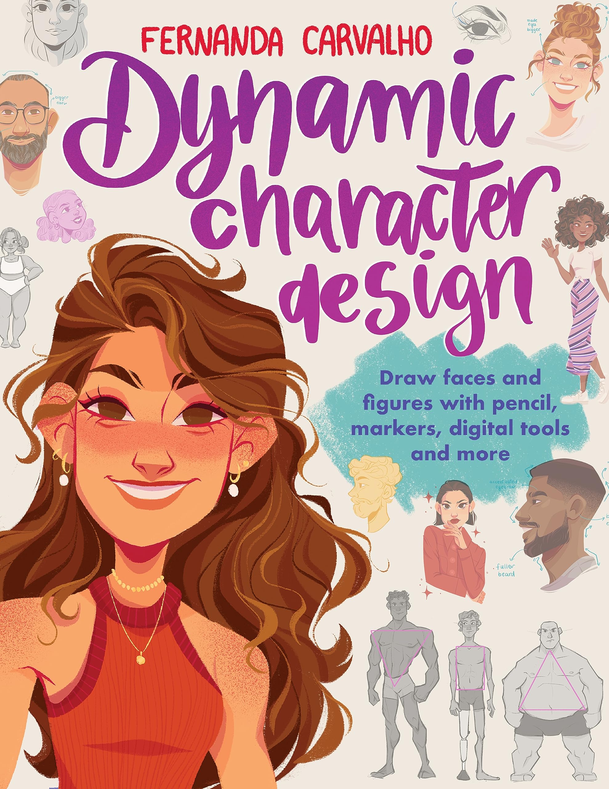 Dynamic Character Design: Draw Faces And Figures With Pencil, Markers, Digital Tools, And More,Used