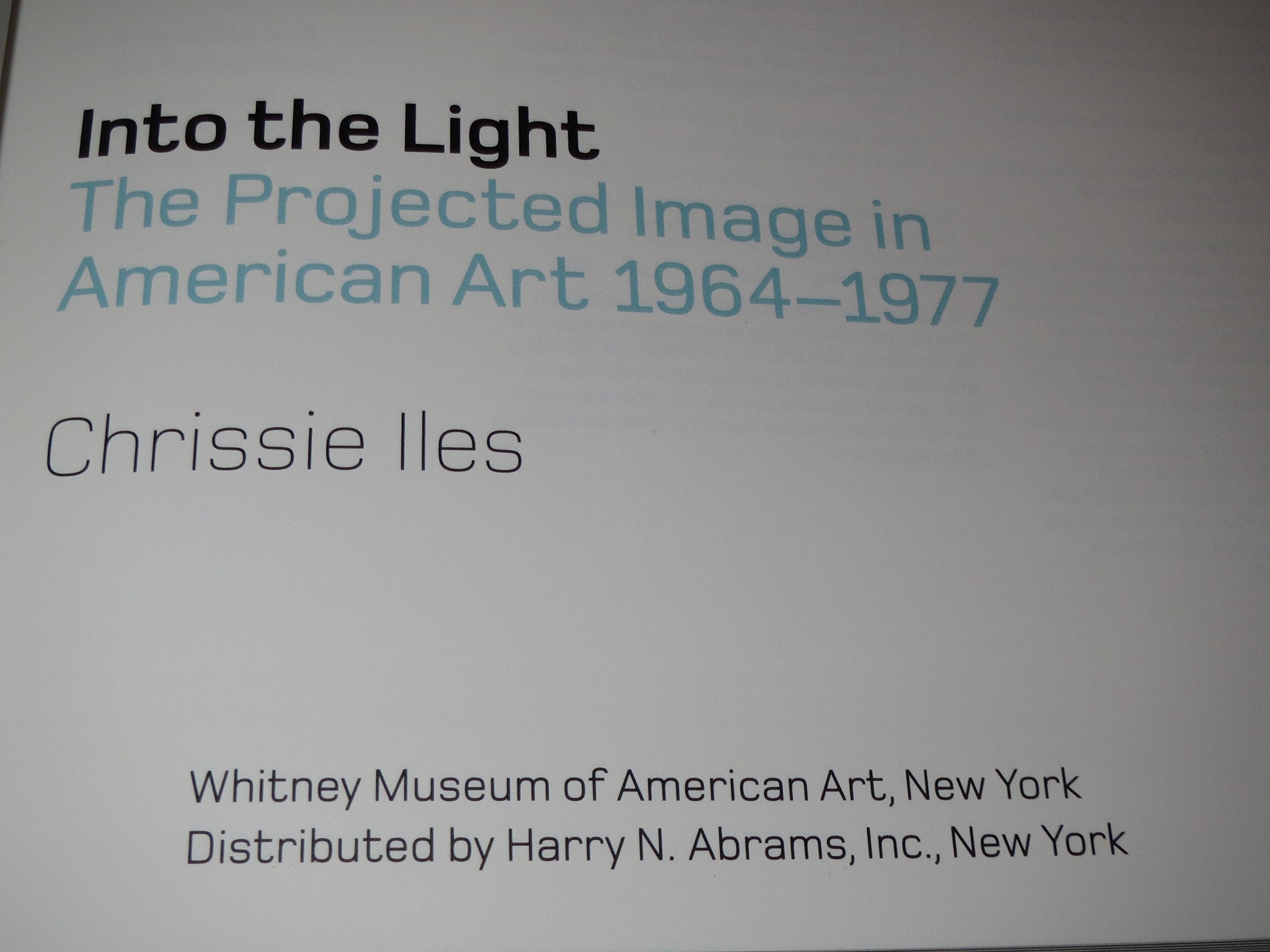 Into the Light: The Projected Image in American Art, 19641977,Used