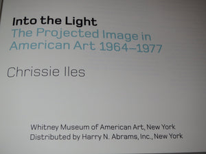 Into the Light: The Projected Image in American Art, 19641977,Used