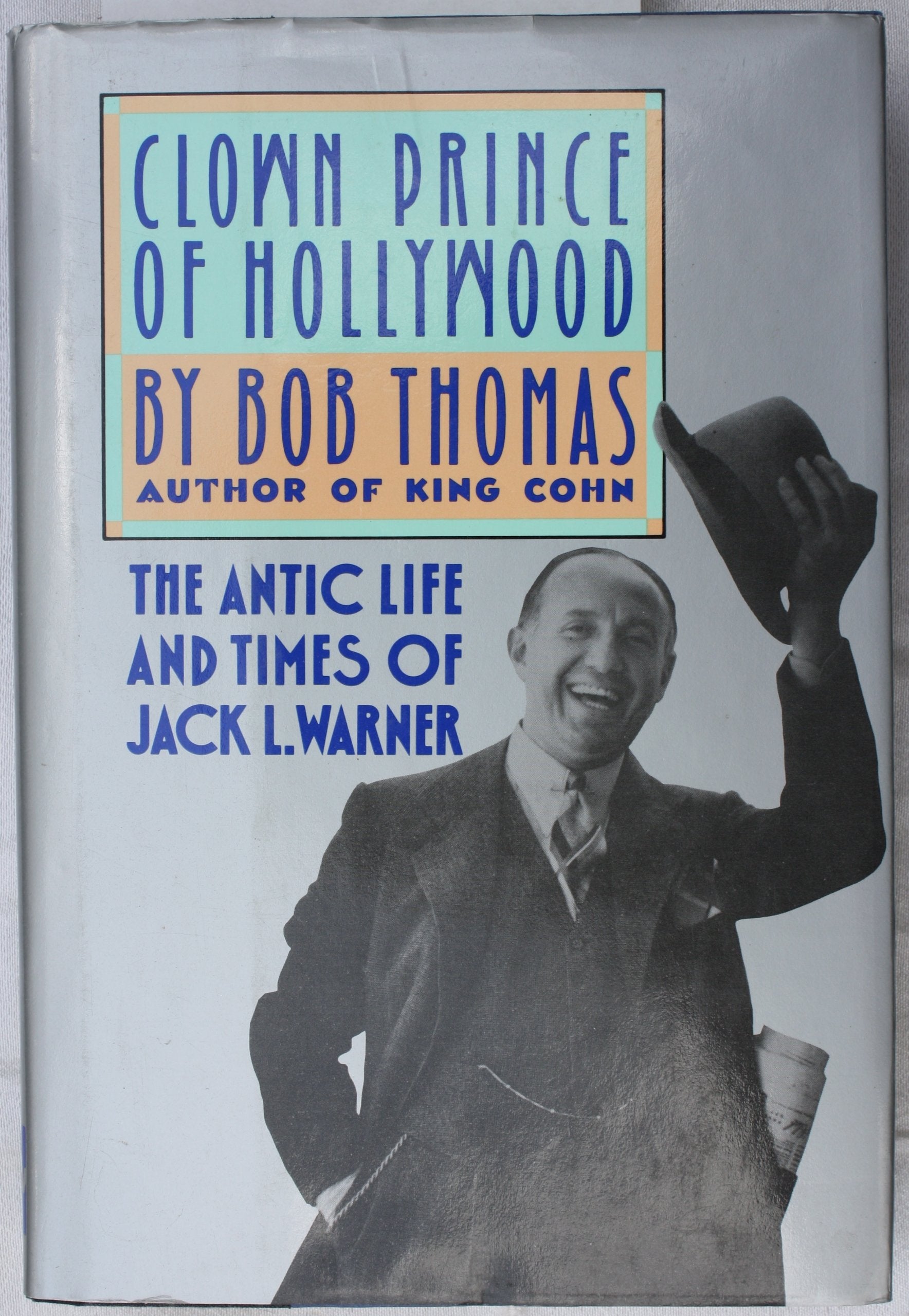 Clown Prince Of Hollywood: The Antic Life And Times Of Jack L. Warner,Used
