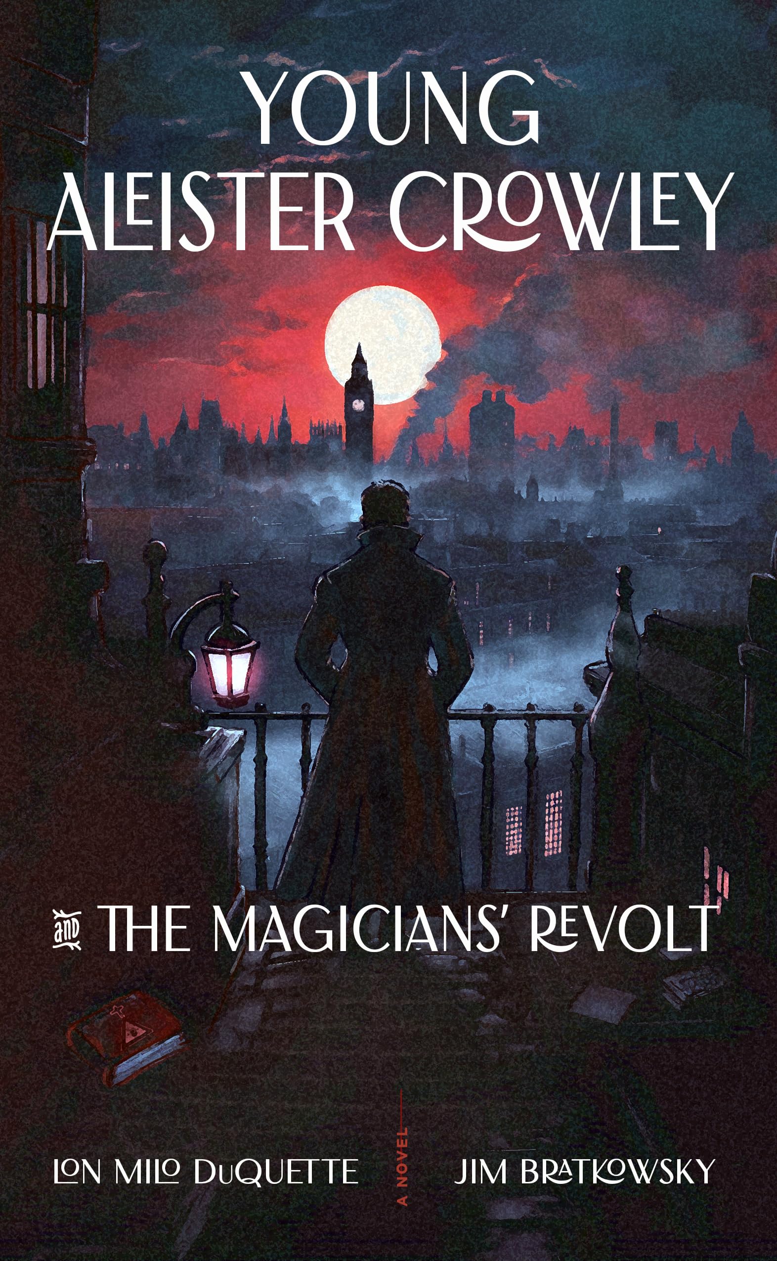 Young Aleister Crowley And The Magicians Revolt: A Novel