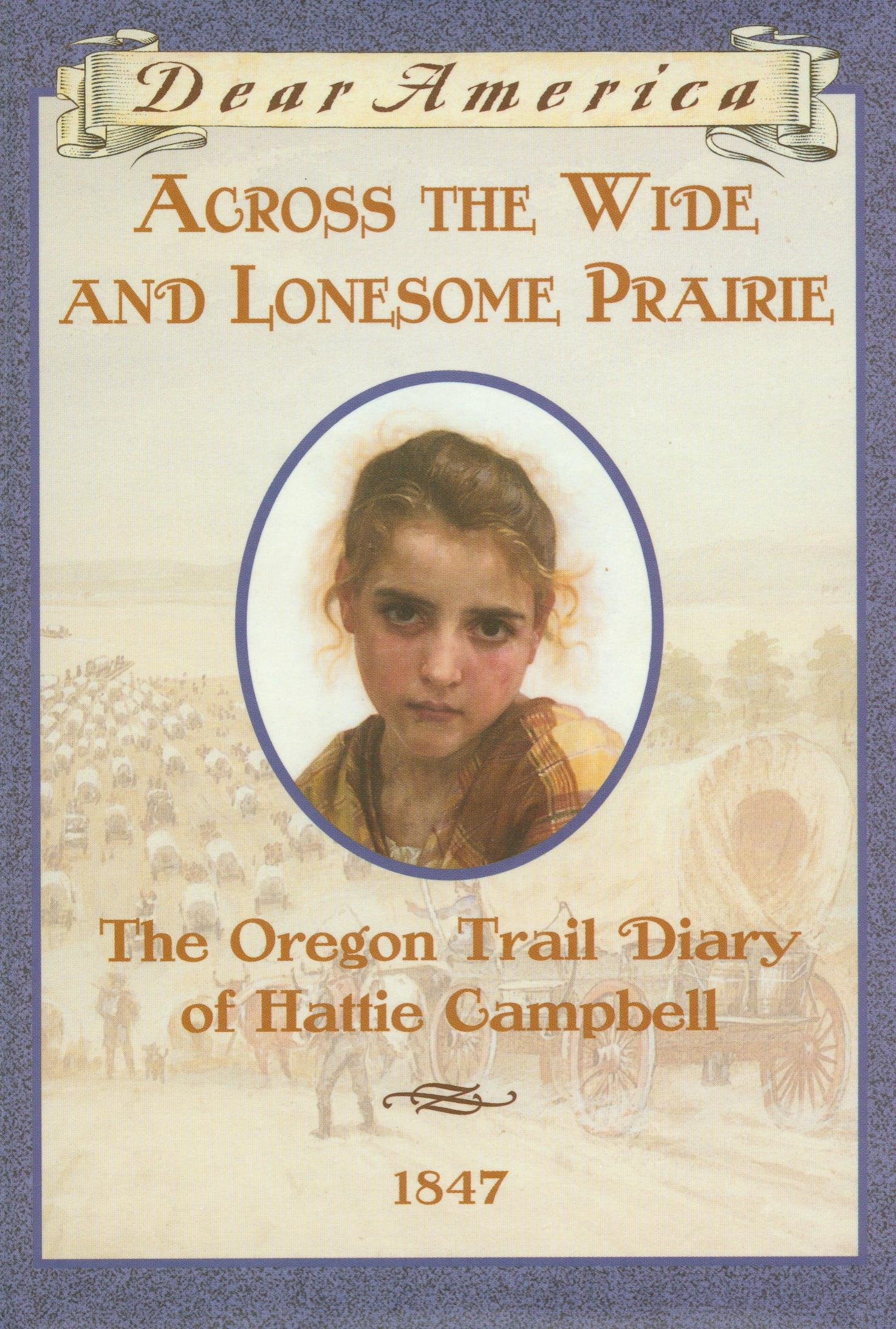 Across the Wide and Lonesome Prairie: The Oregon Trail Diary of Hattie Campbell, 1847 (Dear America),Used