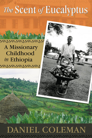 The Scent Of Eucalyptus: A Missionary Childhood In Ethiopia,Used