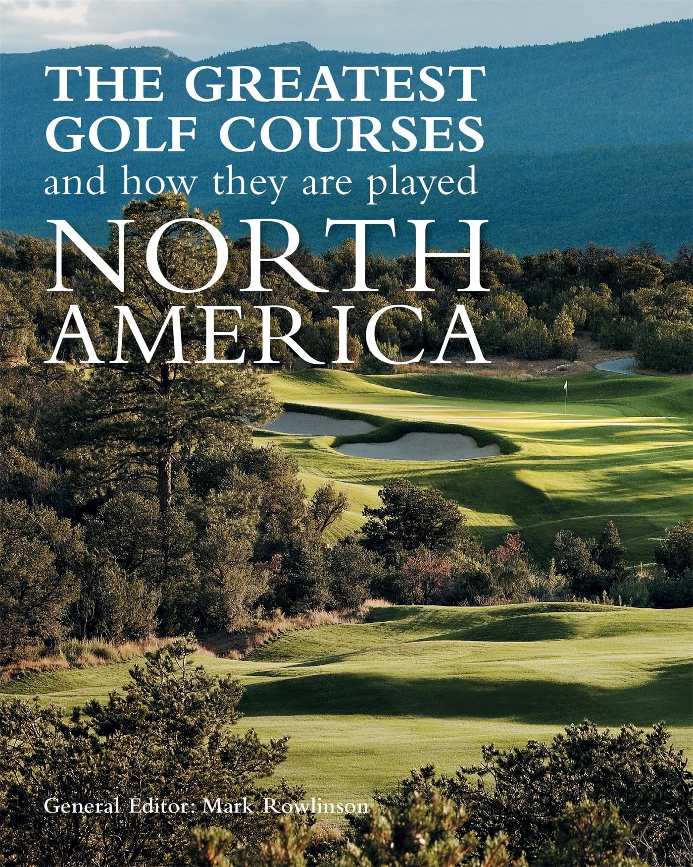 The Greatest Golf Courses And How They Are Played: North America