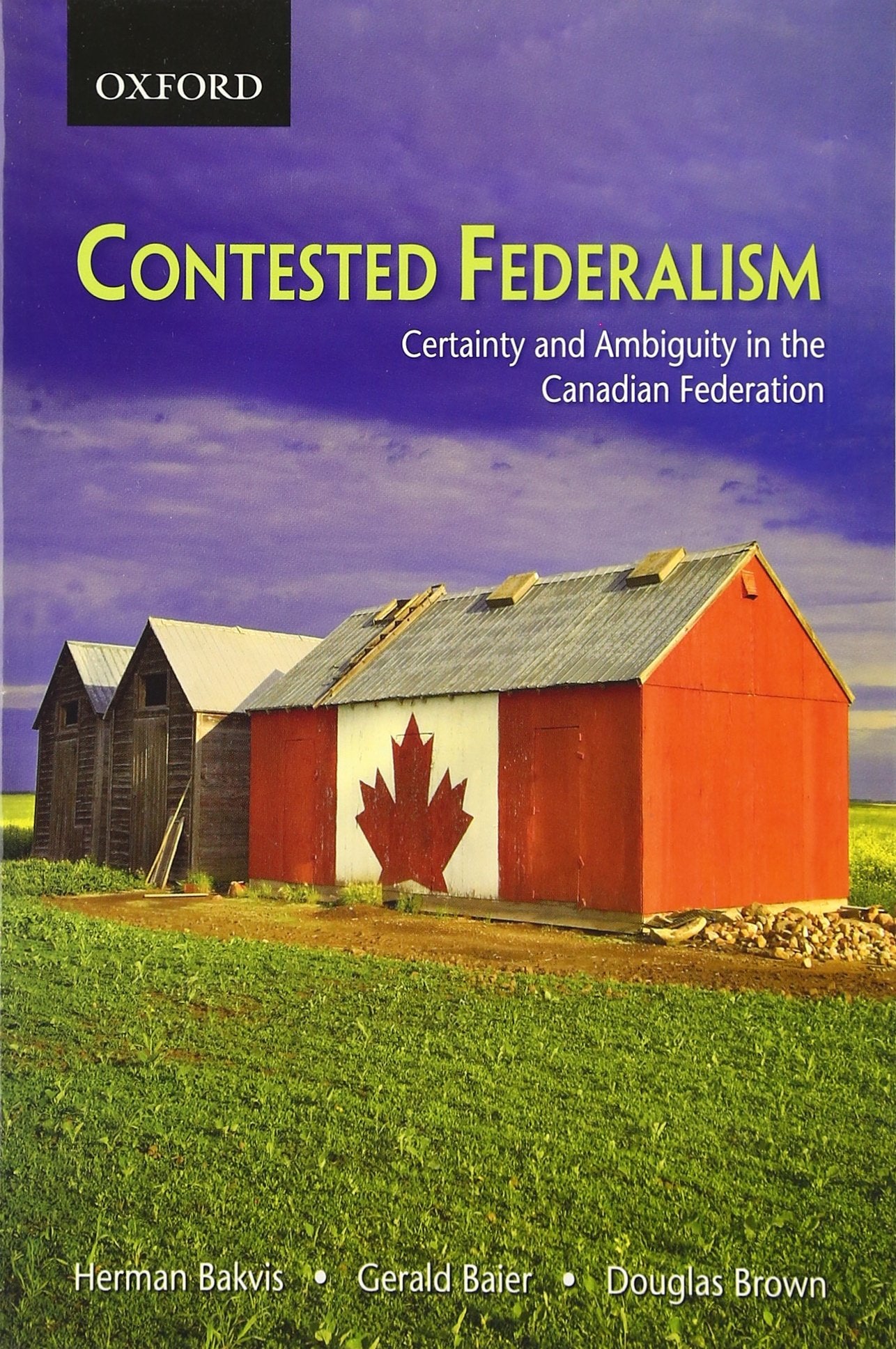 Contested Federalism: Certainty and Ambiguity in the Canadian Federation,Used