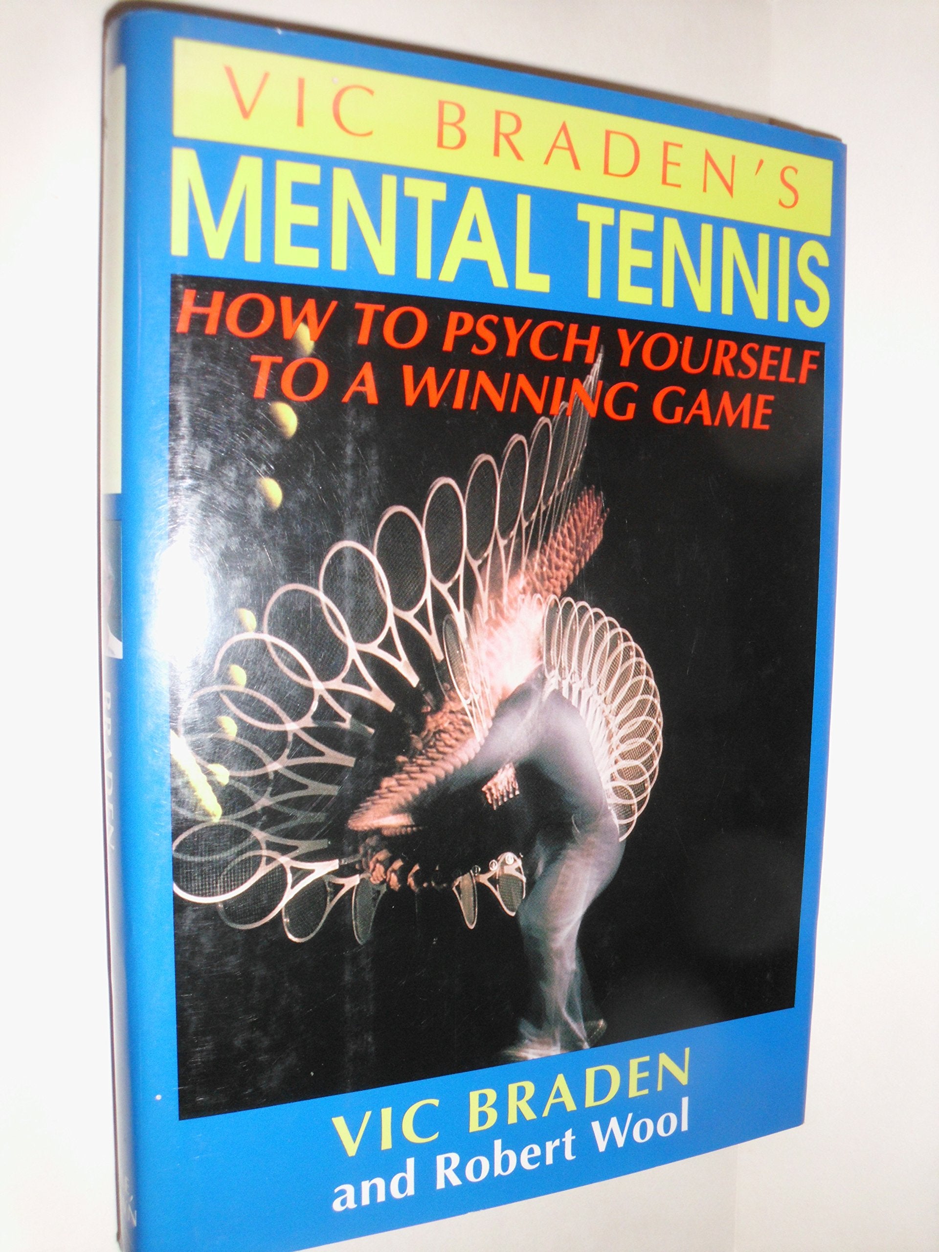 Vic Bradens Mental Tennis: How To Psych Yourself To A Winning Game-new