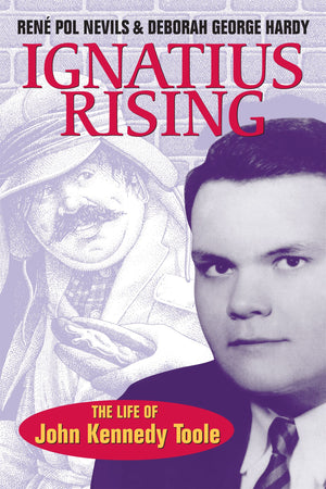 Ignatius Rising: The Life Of John Kennedy Toole,New