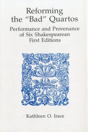 Reforming the 'Bad' Quartos: Performance and Provenance of Six Shakespearean First Editions,Used