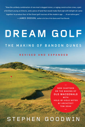 Dream Golf: The Making of Bandon Dunes, Revised and Expanded,Used