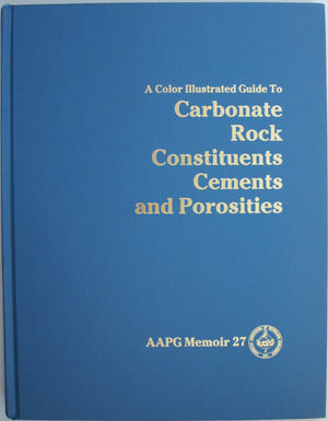 Color Illustrated Guide to Carbonate Rock Constituents, Textures, Cements, and Porosities (American Association of Petroleum Geo,Used