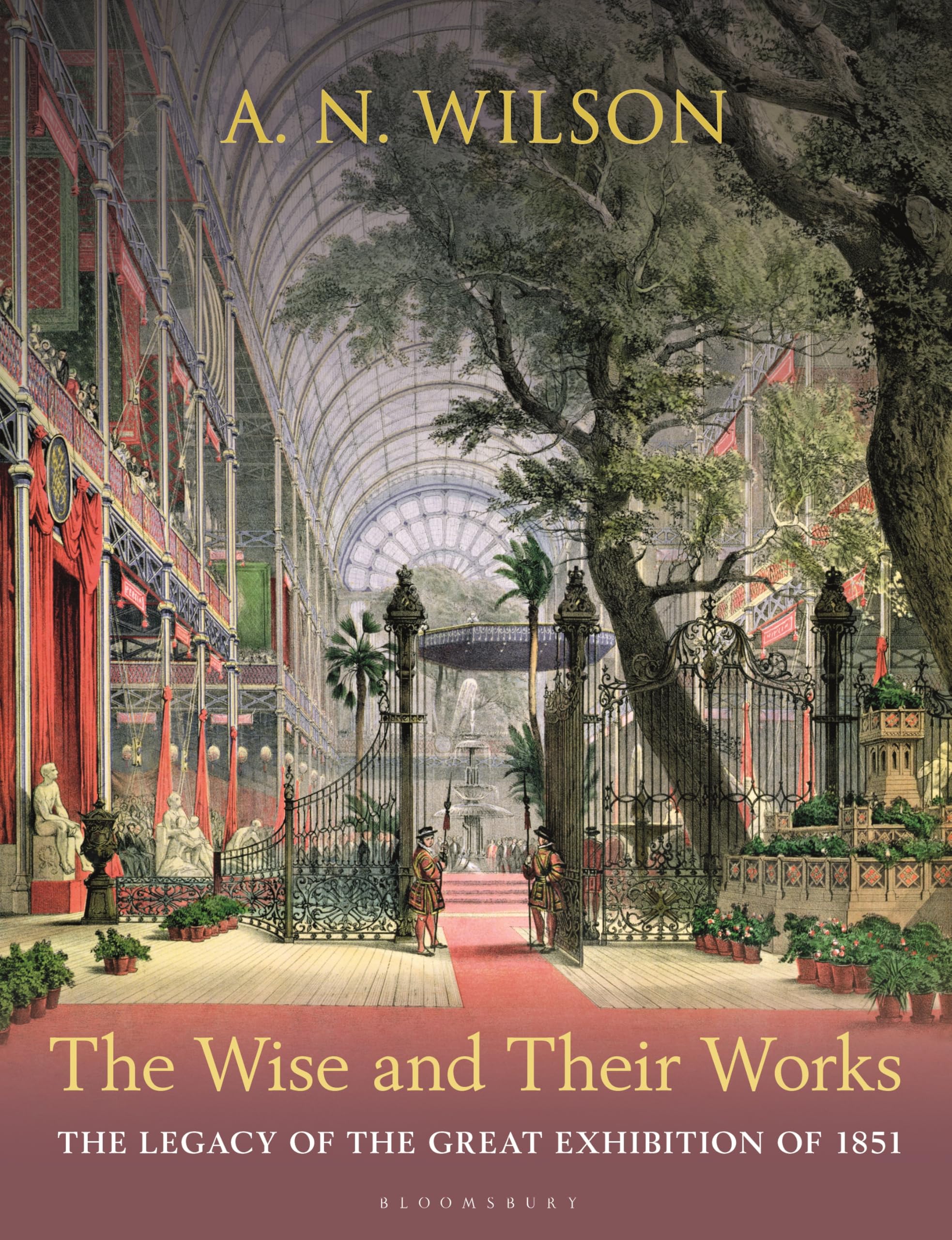 The Wise And Their Works: The Legacy Of The Great Exhibition Of 1851