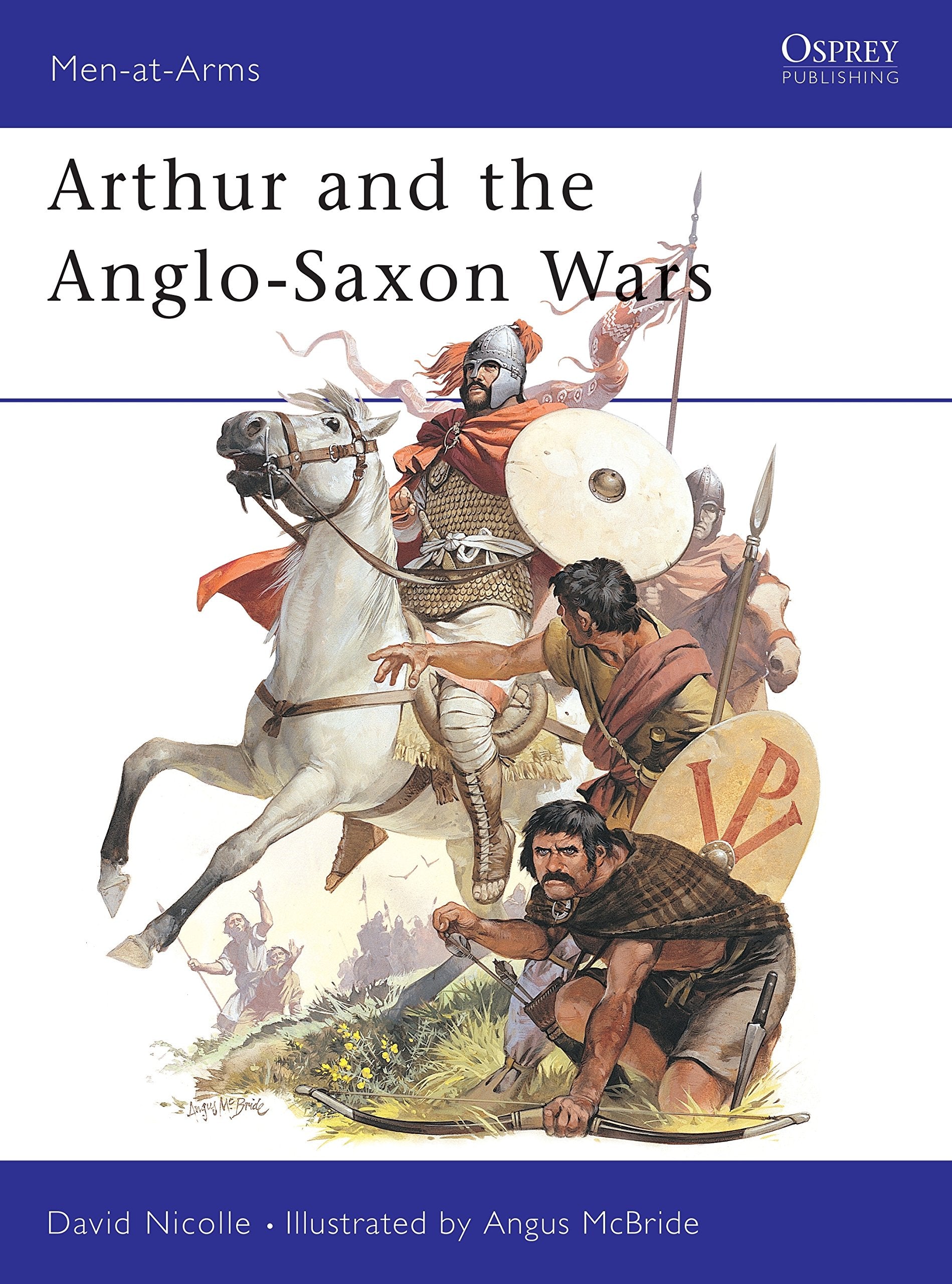 Arthur And The Anglosaxon Wars (Menatarms, 154),Used