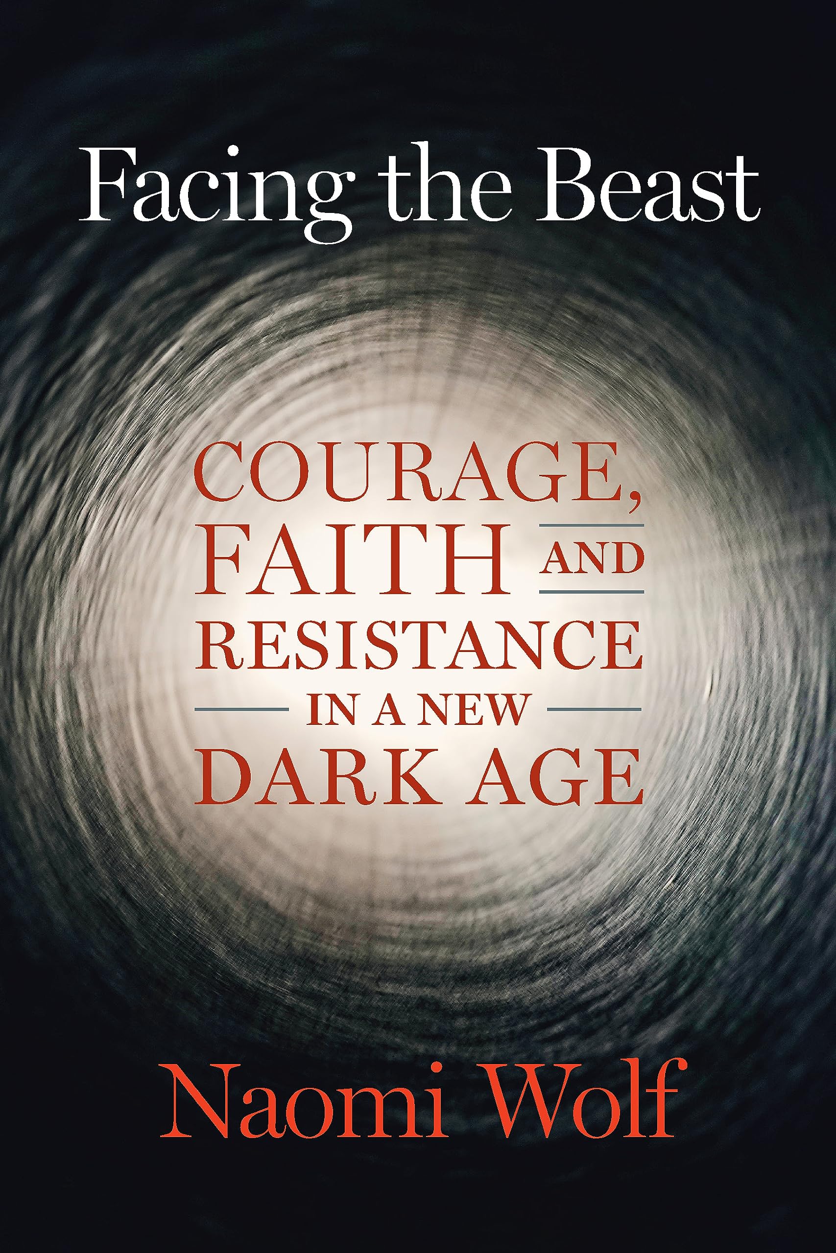Facing The Beast: Courage, Faith, And Resistance In A New Dark Age