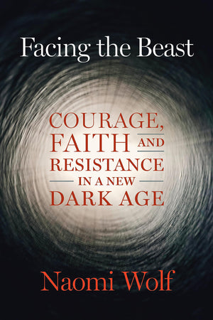 Facing The Beast: Courage, Faith, And Resistance In A New Dark Age