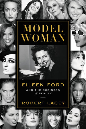 Model Woman: Eileen Ford and the Business of Beauty,Used