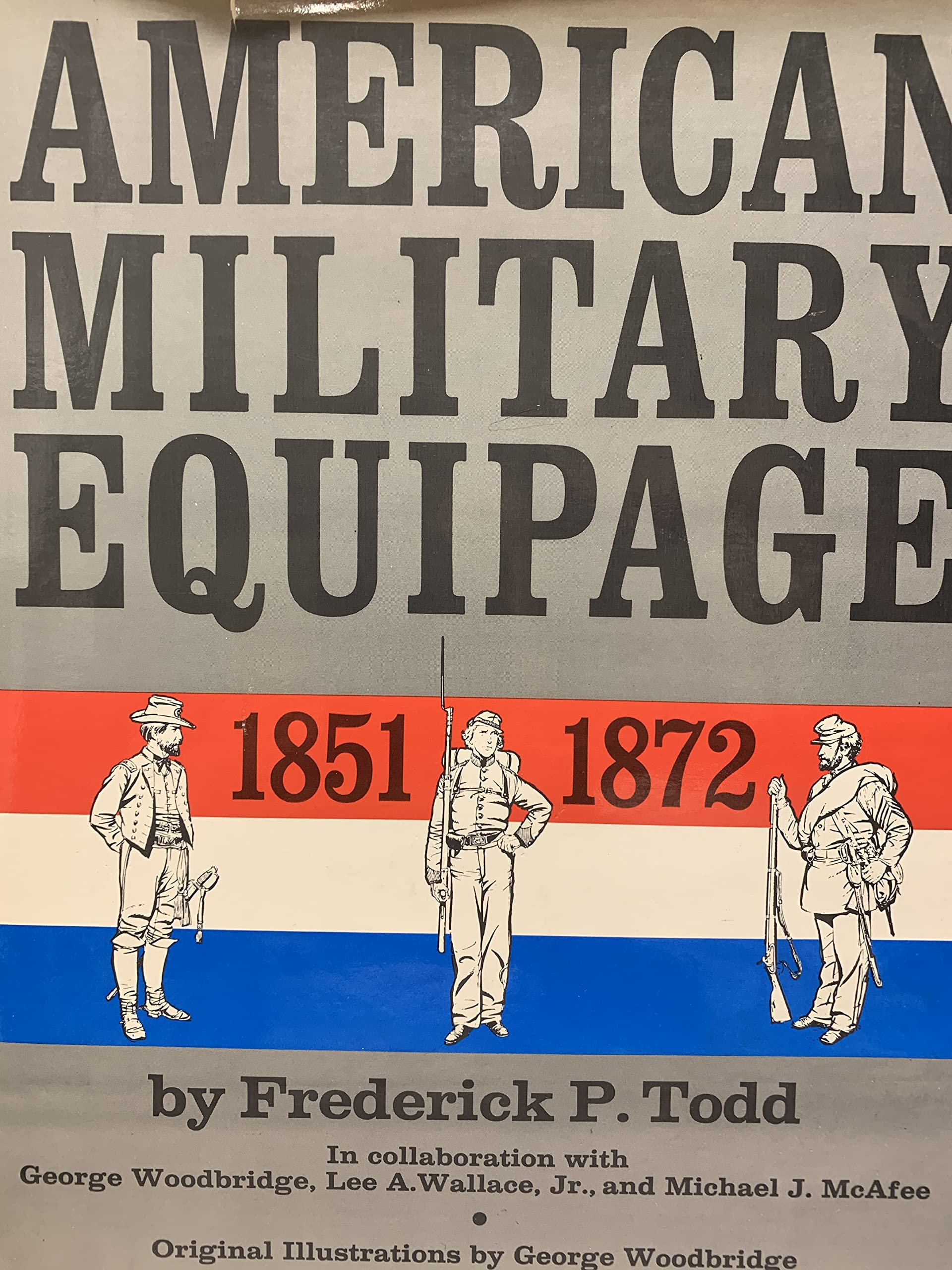 American Military Equipage, 18511872: A Description by Word and Picture of What the American Solider, Sailor, and Marine of The,Used