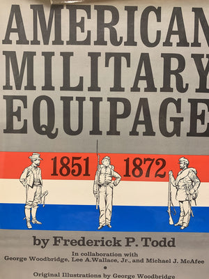 American Military Equipage, 18511872: A Description by Word and Picture of What the American Solider, Sailor, and Marine of The,Used