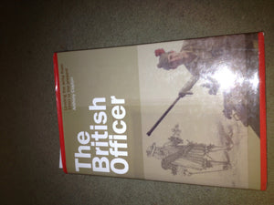 British Officer: Leading The Army From 1660 To The Present, The