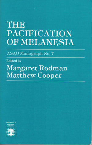 The Pacification of Melanesia: ASAO Monograph No. 7 (Association for Social Anthropology in Oceania Monograph Series) (Volume 7),Used