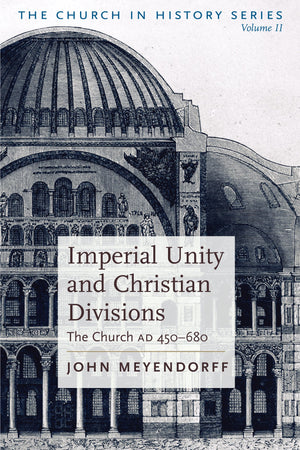 Imperial Unity And Christian Divisions: The Church 450680 A.D. (The Church In History),New